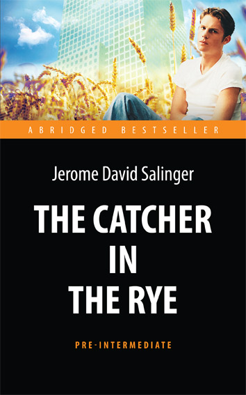 Над пропастью во ржи (The Catсher in the Rye) <br>Адаптированная книга для чтения на английском языке. <br>Pre-Intermediate